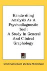 Handwriting Analysis As A Psychodiagnostic Tool: A Study In General And Clinical Graphology