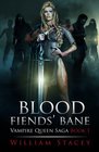 Blood Fiends' Bane Book 1 of the Vampire Queen Saga