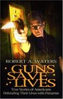 Guns Save Lives True Stories of Americans Defending Their Lives With Firearms