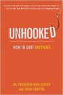 Unhooked How to Quit Anything