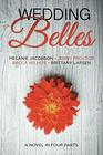 Wedding Belles A Novel in Four Parts