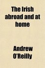 The Irish abroad and at home