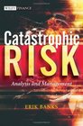 Catastrophic Risk  Analysis and Management