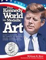 The Kennedy World in Medallic Art John F Kennedy and His Family in Medals Coins Tokens and Other Collectibles