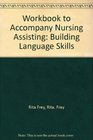 Workbook to Accompany Nursing Assisting Building Language Skills