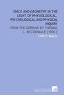 Space and Geometry in the Light of Physiological Psychological and Physical Inquiry From the German by Thomas J Mccormack