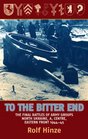 To the Bitter End The Final Battles of Army Groups North Ukraine A Centre Eastern Front 194445
