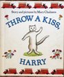Throw a Kiss Harry