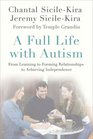 A Full Life with Autism From Learning to Forming Relationships to Achieving Independence