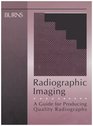Radiographic Imaging A Guide for Producing Quality Radiographs