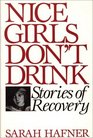 Nice Girls Don't Drink  Stories of Recovery
