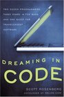 Dreaming in Code Two Dozen Programmers Three Years 4732 Bugs and One Quest for Transcendent Software