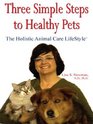 Three Simple Steps to Healthy Pets The Holistic Animal Care Lifestyle