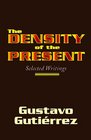 The Density of the Present Selected Writings