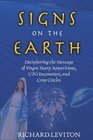 Signs On The Earth Deciphering The Message Of Virgin Marry Apparitions Ufo Encounters And Crop Circles