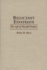 Reluctant Expatriate The Life of Harold Frederic