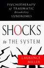 Shocks to the System Psychotherapy of Traumatic Disability Syndromes