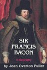 Sir Francis Bacon A biography