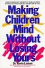 Making Children Mind Without Losing Yours