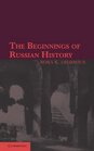 The Beginnings of Russian History An Enquiry into Sources