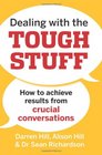 Dealing with the Tough Stuff How to Achieve Results from Crucial Conversations