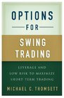 Options for Swing Trading Leverage and Low Risk to Maximize ShortTerm Trading