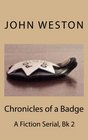 Chronicles of a Badge A Fiction Serial bk 2