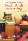 The Complete Book of SmallBatch Preserving Over 300 Recipes to Use YearRound