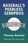 Baseball's Peerless Semipros The Brooklyn Bushwicks of Dexter Park