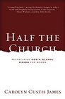 Half the Church Recapturing God's Global Vision for Women