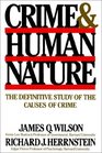 Crime Human Nature  The Definitive Study of the Causes of Crime
