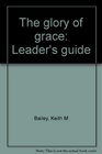 The glory of grace Leader's guide