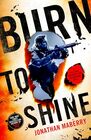 Burn to Shine A Joe Ledger and Rogue Team International Novel