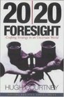 20/20 Foresight Crafting Strategy in an Uncertain World