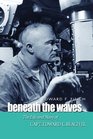 Beneath the Waves The Life and Navy of Capt Edward L Beach Jr