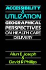 Accessibility and Utilization Geographical Perspectives on Health Care Delivery