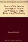 Desert of the Exodus Journeys on Foot in the Wilderness of the Forty Years Wandering