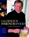 Glorious French Food A Fresh Approach to the French Classics