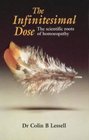 The Infinitesimal Dose The Scientific Roots of Homoeopathy