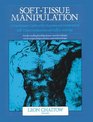 Soft-Tissue Manipulation : A Practitioner's Guide to the Diagnosis and Treatment of Soft-Tissue Dysfunction and Reflex Activity