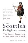 The Scottish Enlightenment The Scots' Invention of the Modern World