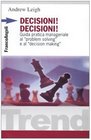 Decisioni decisioni Guida pratica manageriale al Problem solving e al Decision making