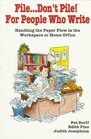 File Don't Pile For People Who Write  Handling the Paper Flow in the Workplace or Home Office