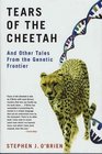Tears of the Cheetah And Other Tales from the Genetic Frontier