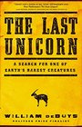 The Last Unicorn A Search for One of Earth's Rarest Creatures