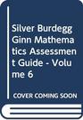 Silver Burdegg Ginn Mathematics Assessment Guide  Volume 6