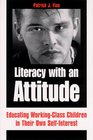 Literacy With an Attitude Educating WorkingClass Children in Their Own SelfInterest