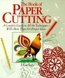 The Book Of Paper Cutting A Complete Guide To All The TechniquesWith More Than 100 Projects