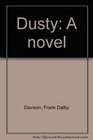 Dusty A novel