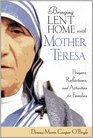 Bringing Lent Home with Mother Teresa Prayers Reflections and Activities for Families